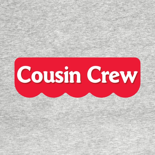 Cousin Crew T-Shirt by TeeStreetPlayground